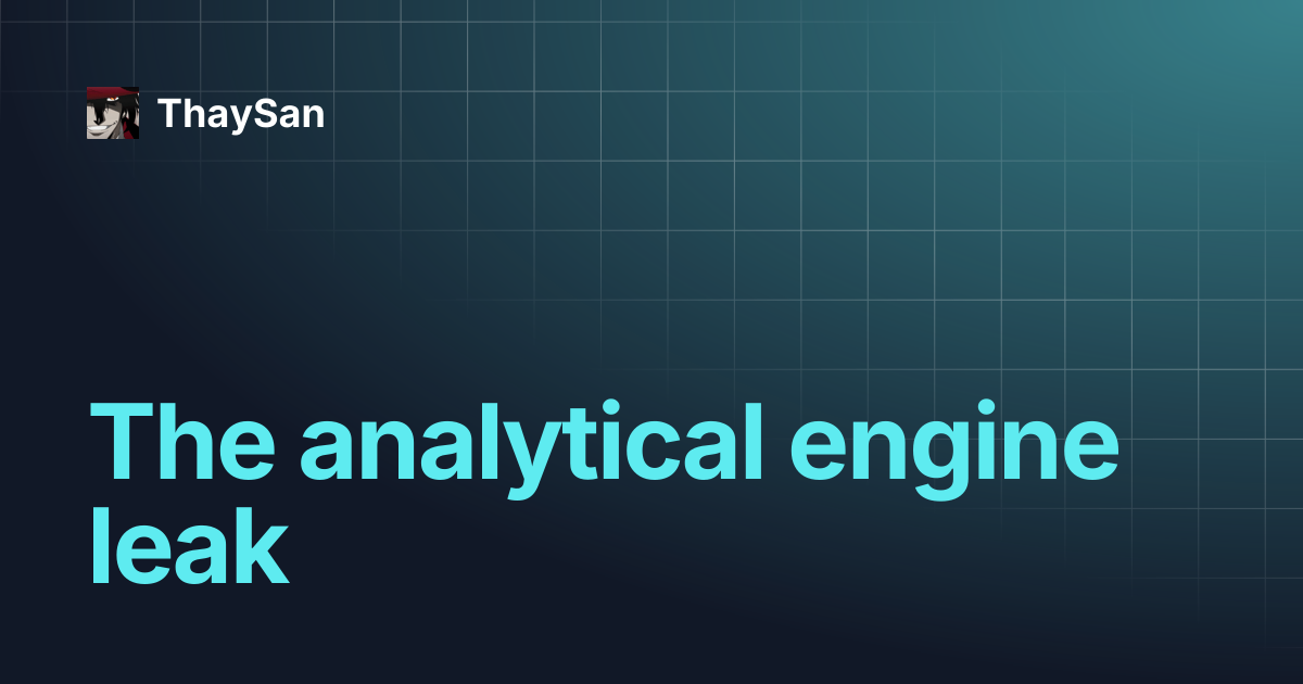 The analytical engine leak | ThaySan